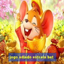 jogo adiado estrela bet